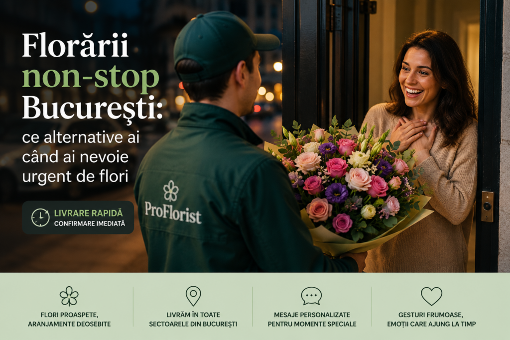 Florării non-stop București: ce alternative ai când ai nevoie urgent de flori